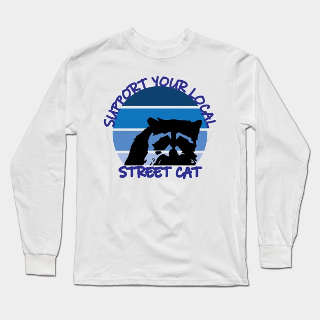 Support Your Local Street Cats Long Sleeve T-Shirt by Mathew Graphic